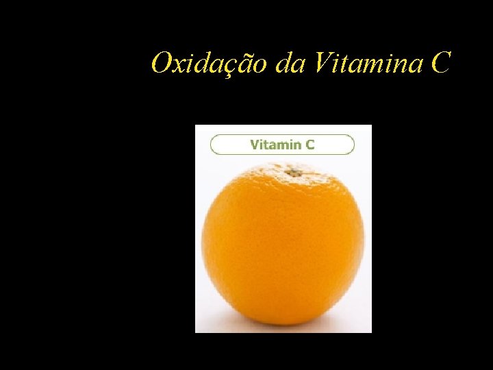 Oxidação da Vitamina C 