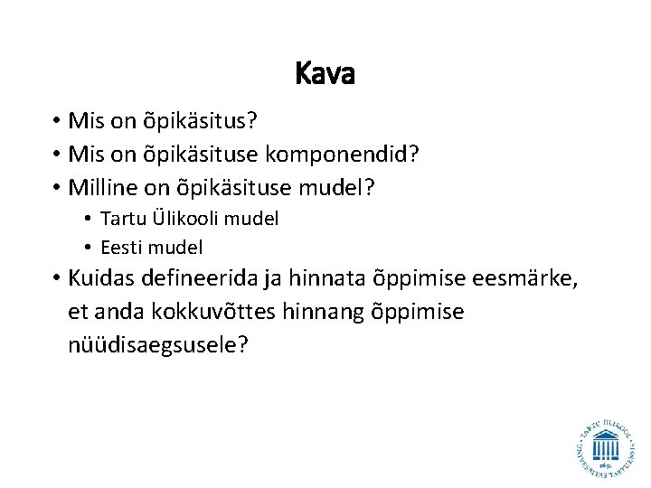 Kava • Mis on õpikäsitus? • Mis on õpikäsituse komponendid? • Milline on õpikäsituse Kava • Mis on õpikäsitus? • Mis on õpikäsituse komponendid? • Milline on õpikäsituse