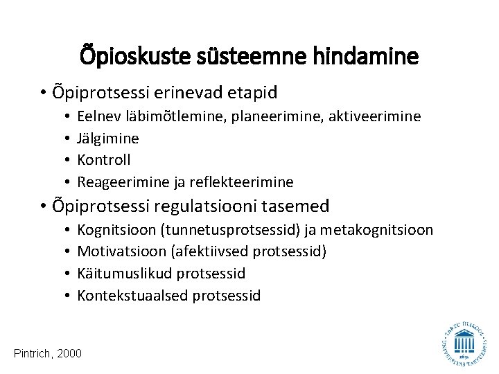 Õpioskuste süsteemne hindamine • Õpiprotsessi erinevad etapid • • Eelnev läbimõtlemine, planeerimine, aktiveerimine Jälgimine