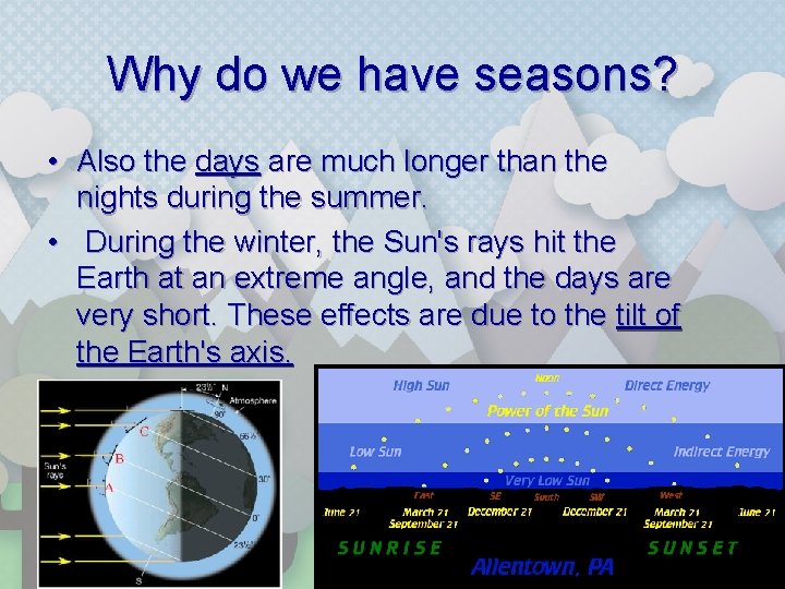 Why do we have seasons? • Also the days are much longer than the