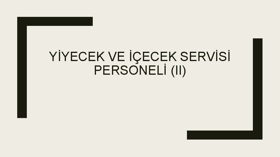 YİYECEK VE İÇECEK SERVİSİ PERSONELİ (II) 