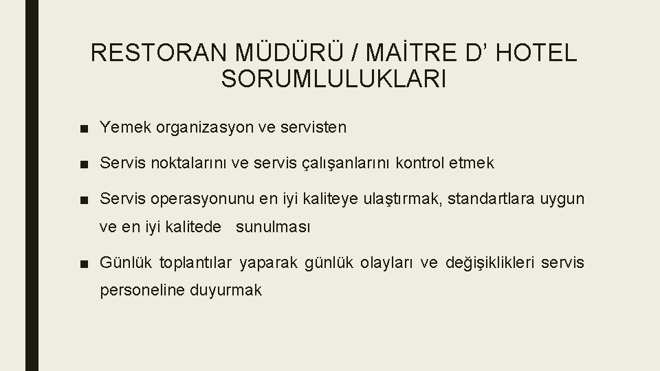 RESTORAN MÜDÜRÜ / MAİTRE D’ HOTEL SORUMLULUKLARI ■ Yemek organizasyon ve servisten ■ Servis