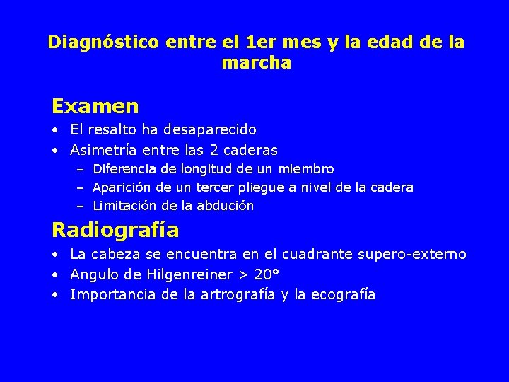Diagnóstico entre el 1 er mes y la edad de la marcha Examen •