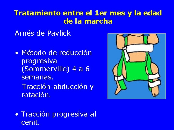 Tratamiento entre el 1 er mes y la edad de la marcha Arnés de