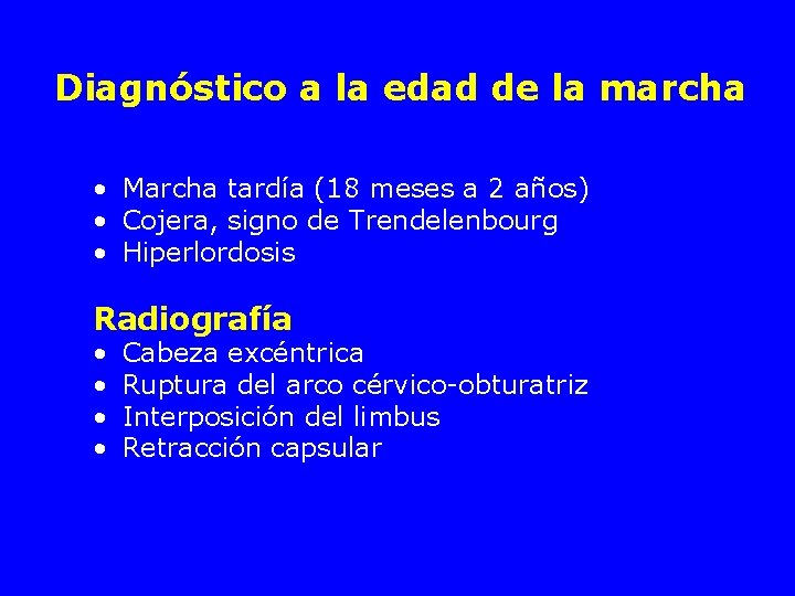 Diagnóstico a la edad de la marcha • Marcha tardía (18 meses a 2