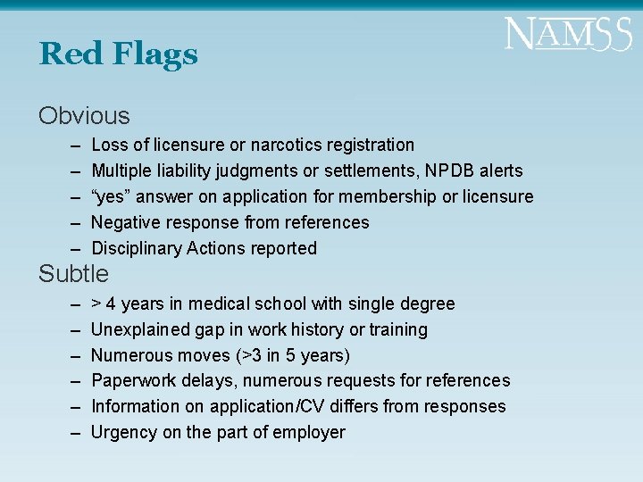 Red Flags Obvious – – – Loss of licensure or narcotics registration Multiple liability