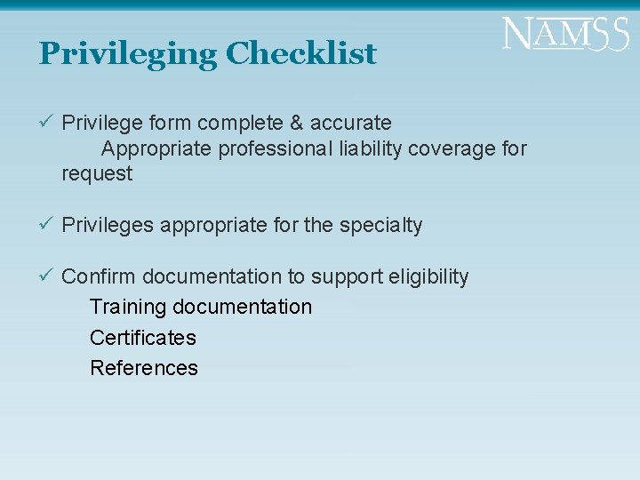 Privileging Checklist ü Privilege form complete & accurate Appropriate professional liability coverage for request