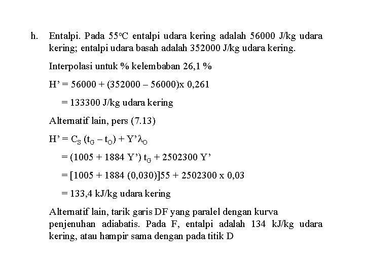 h. Entalpi. Pada 55 o. C entalpi udara kering adalah 56000 J/kg udara kering;