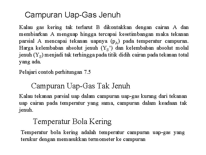 Campuran Uap-Gas Jenuh Kalau gas kering tak terlarut B dikontakkan dengan cairan A dan