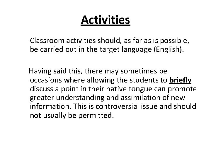 Activities Classroom activities should, as far as is possible, be carried out in the