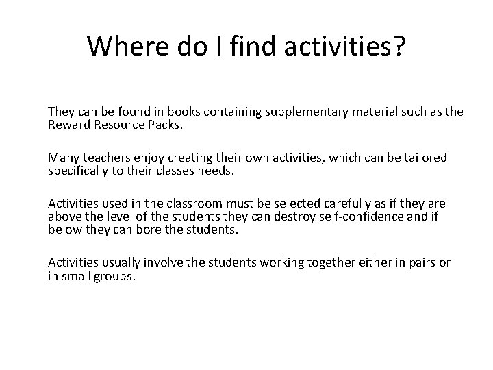 Where do I find activities? They can be found in books containing supplementary material