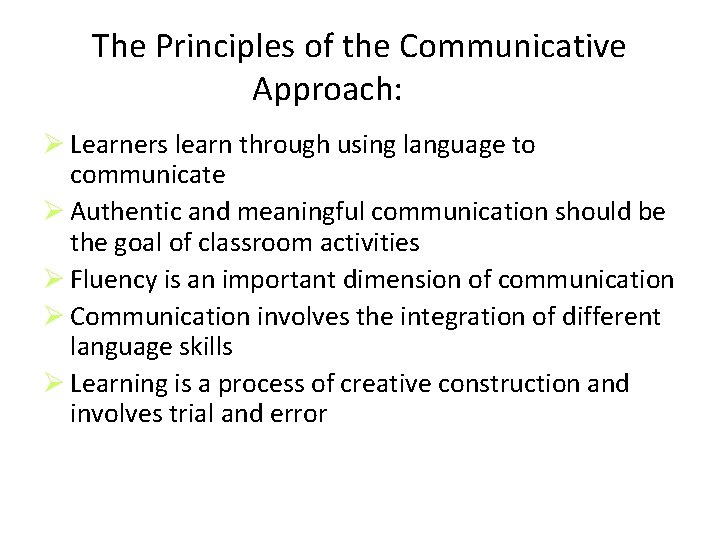 The Principles of the Communicative Approach: Ø Learners learn through using language to communicate