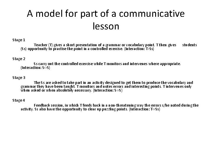 A model for part of a communicative lesson Stage 1 Teacher (T) gives a