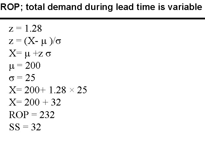 ROP; total demand during lead time is variable z = 1. 28 z = ROP; total demand during lead time is variable z = 1. 28 z =