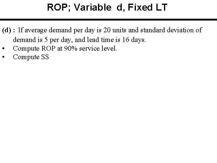 ROP; Variable d, Fixed LT (d) : If average demand per day is 20 ROP; Variable d, Fixed LT (d) : If average demand per day is 20
