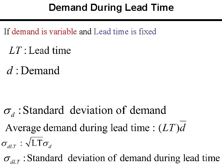Demand During Lead Time If demand is variable and Lead time is fixed Demand During Lead Time If demand is variable and Lead time is fixed