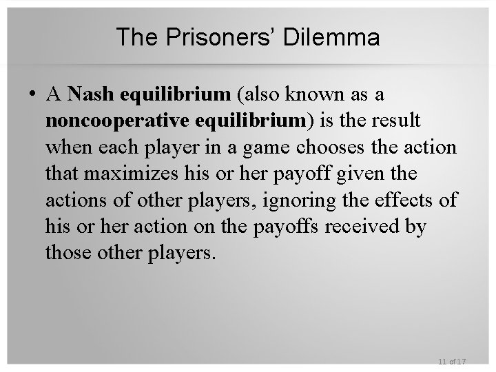 The Prisoners’ Dilemma • A Nash equilibrium (also known as a noncooperative equilibrium) is