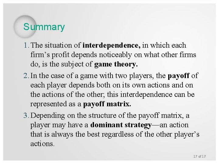 Summary 1. The situation of interdependence, in which each firm’s profit depends noticeably on