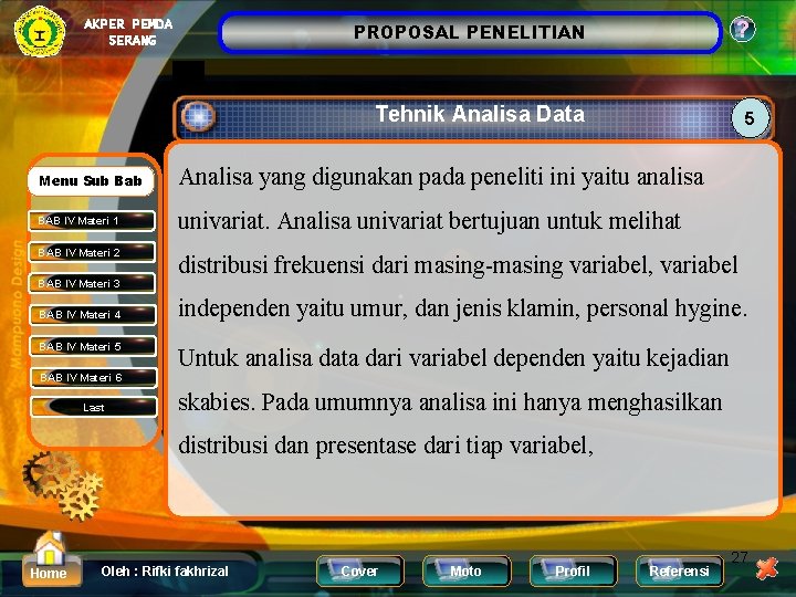 AKPER PEMDA SERANG ? PROPOSAL PENELITIAN Tehnik Analisa Data 5 Menu Sub Bab Analisa