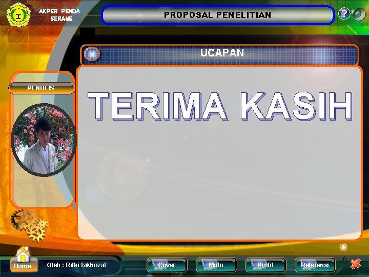 AKPER PEMDA SERANG ? PROPOSAL PENELITIAN UCAPAN PENULIS Home TERIMA KASIH Oleh : Rifki