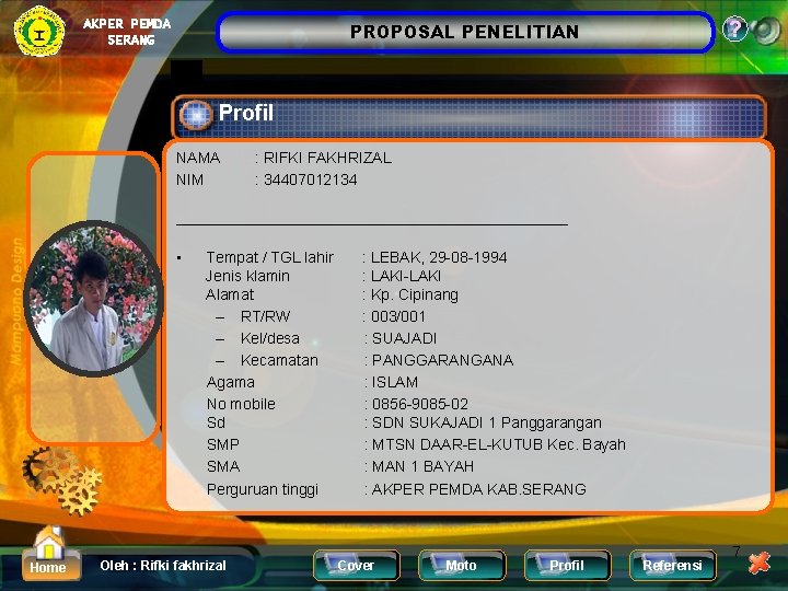 AKPER PEMDA SERANG ? PROPOSAL PENELITIAN Profil NAMA NIM : RIFKI FAKHRIZAL : 34407012134