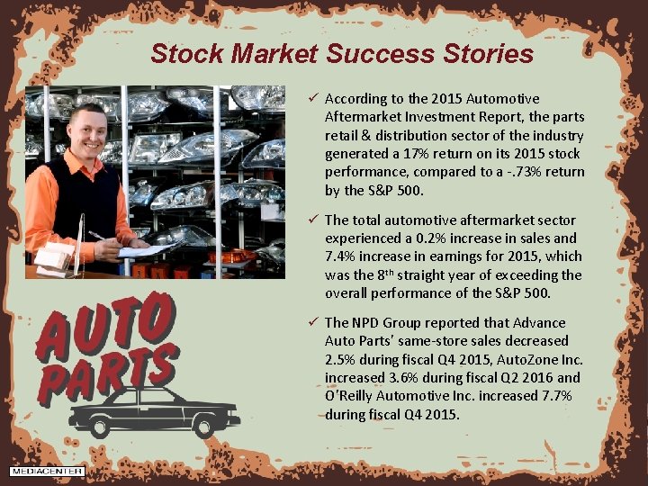Stock Market Success Stories ü According to the 2015 Automotive Aftermarket Investment Report, the