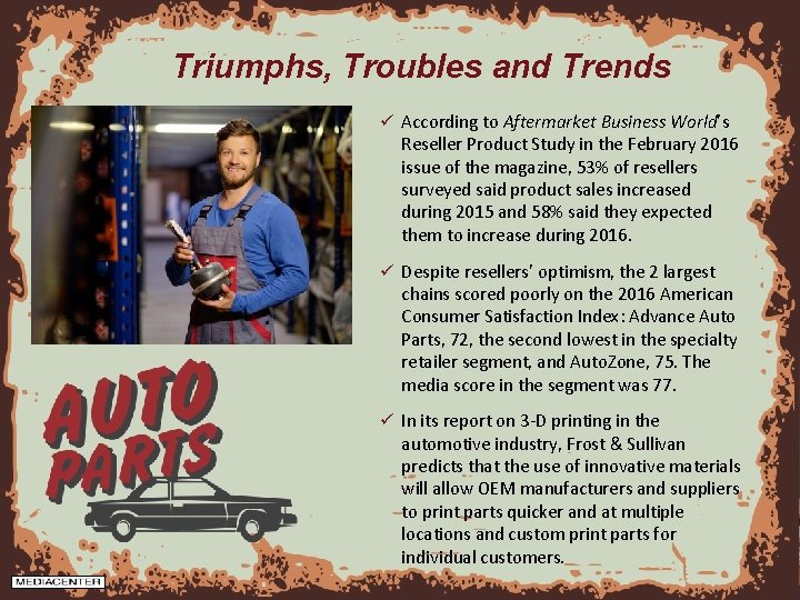 Triumphs, Troubles and Trends ü According to Aftermarket Business World’s Reseller Product Study in