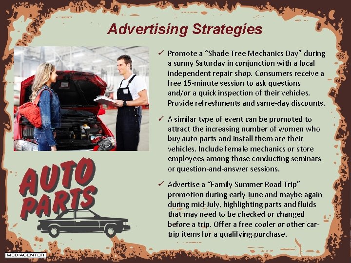 Advertising Strategies ü Promote a “Shade Tree Mechanics Day” during a sunny Saturday in