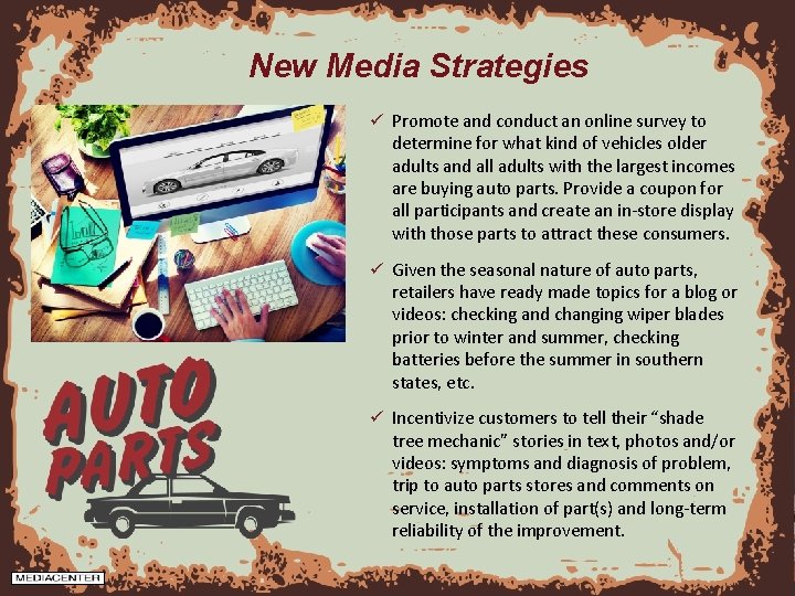 New Media Strategies ü Promote and conduct an online survey to determine for what