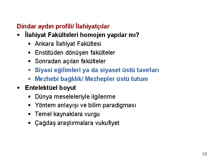 Dindar aydın profili/ İlahiyatçılar § İlahiyat Fakülteleri homojen yapılar mı? § Ankara İlahiyat Fakültesi