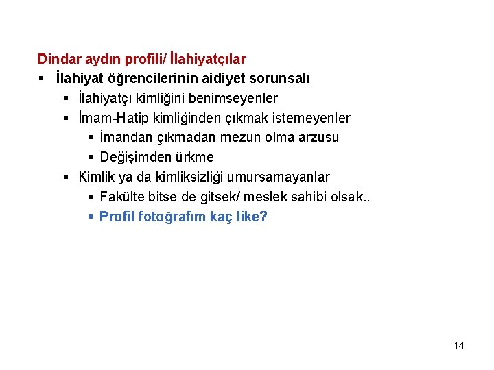 Dindar aydın profili/ İlahiyatçılar § İlahiyat öğrencilerinin aidiyet sorunsalı § İlahiyatçı kimliğini benimseyenler §