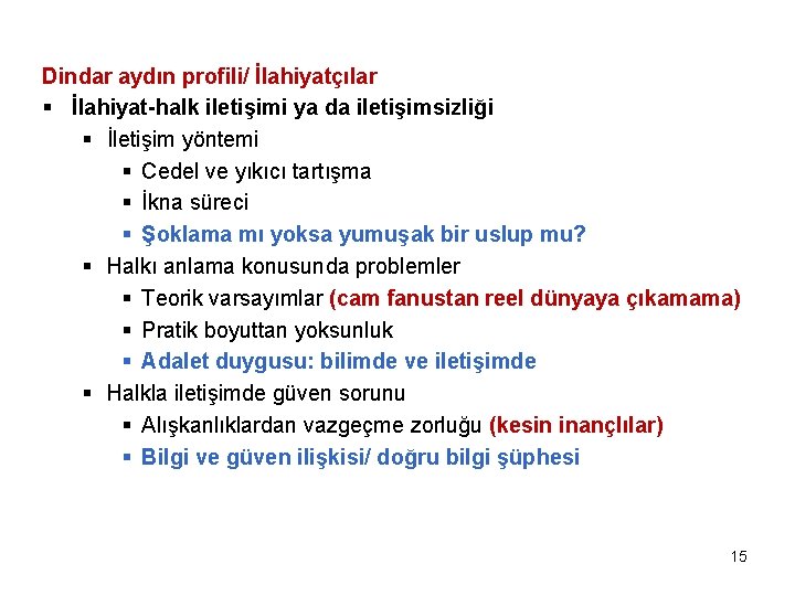 Dindar aydın profili/ İlahiyatçılar § İlahiyat-halk iletişimi ya da iletişimsizliği § İletişim yöntemi §