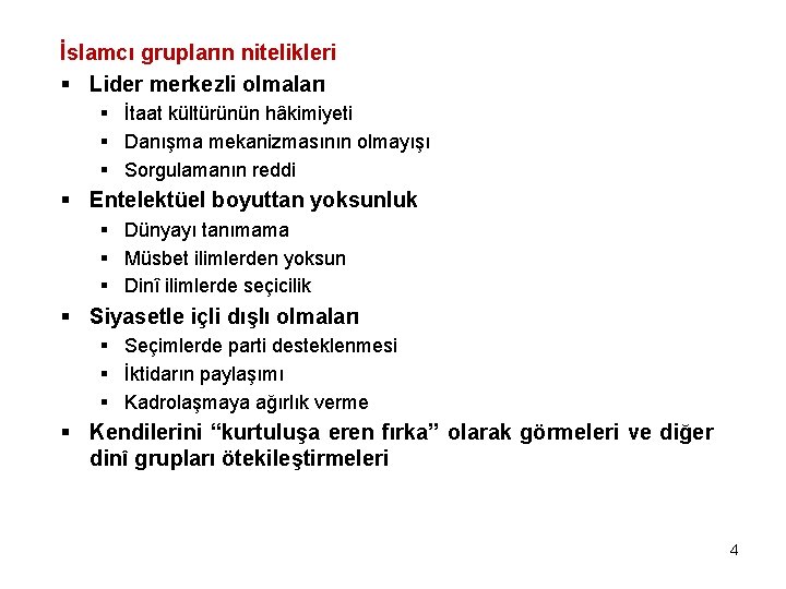 İslamcı grupların nitelikleri § Lider merkezli olmaları § İtaat kültürünün hâkimiyeti § Danışma mekanizmasının