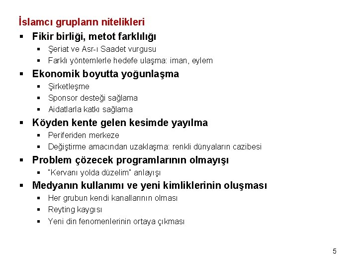 İslamcı grupların nitelikleri § Fikir birliği, metot farklılığı § Şeriat ve Asr-ı Saadet vurgusu