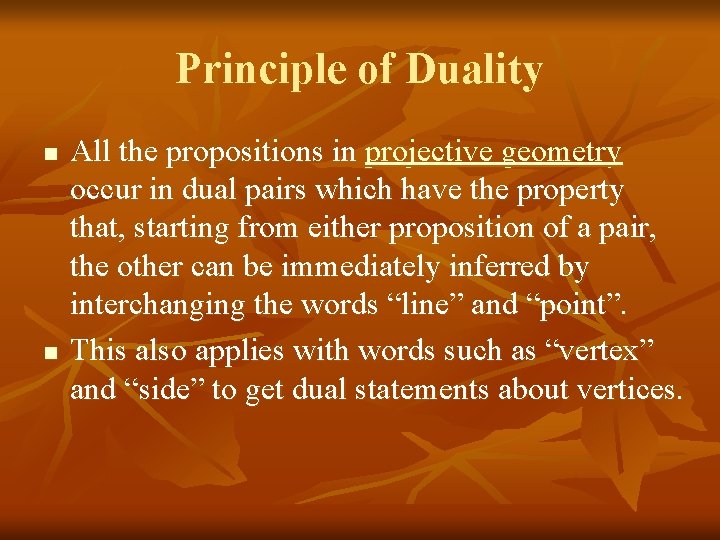Principle of Duality n n All the propositions in projective geometry occur in dual