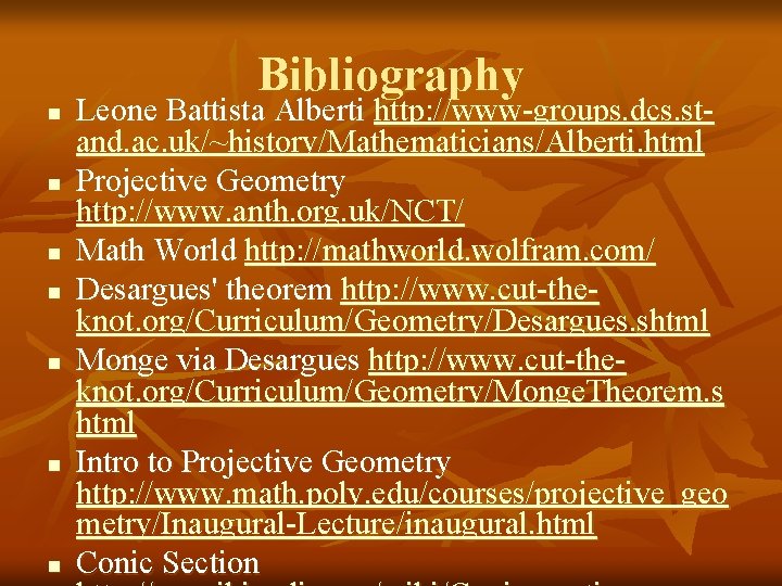 n n n n Bibliography Leone Battista Alberti http: //www-groups. dcs. stand. ac. uk/~history/Mathematicians/Alberti.