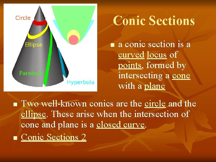 Conic Sections n n n a conic section is a curved locus of points,