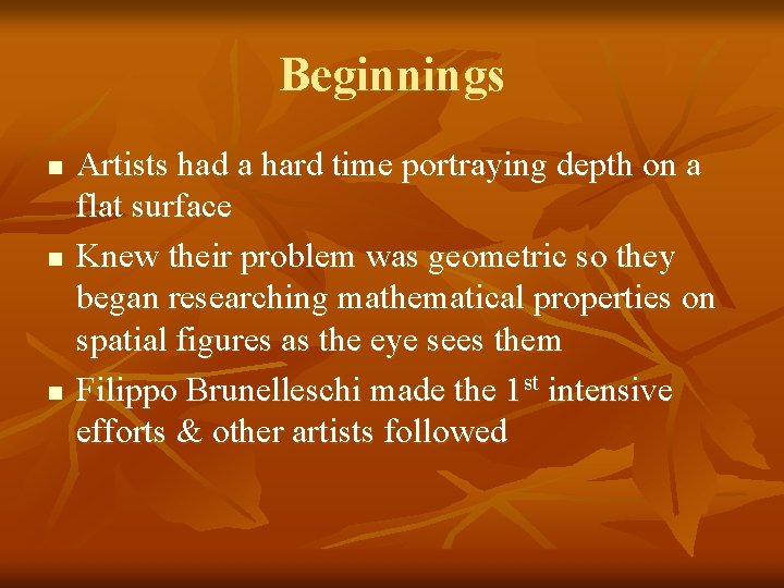 Beginnings n n n Artists had a hard time portraying depth on a flat