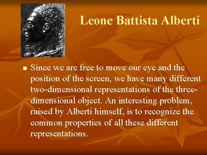 Leone Battista Alberti n Since we are free to move our eye and the