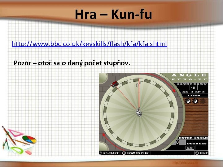 Hra – Kun-fu http: //www. bbc. co. uk/keyskills/flash/kfa. shtml Pozor – otoč sa o