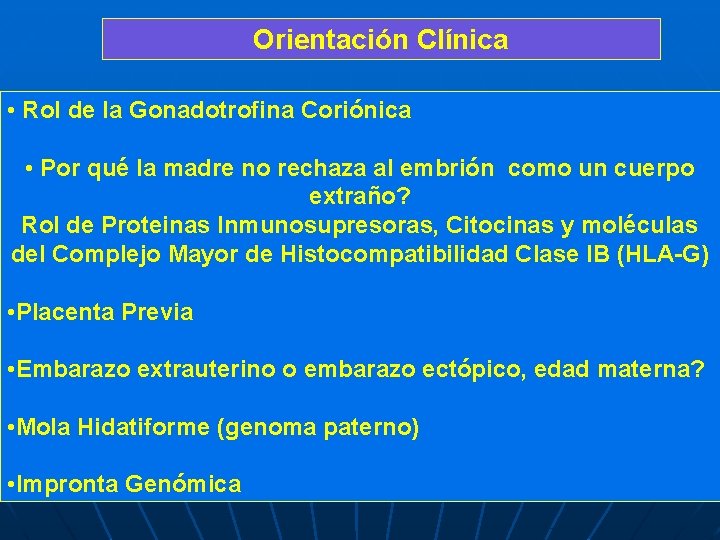 Orientación Clínica • Rol de la Gonadotrofina Coriónica • Por qué la madre no Orientación Clínica • Rol de la Gonadotrofina Coriónica • Por qué la madre no