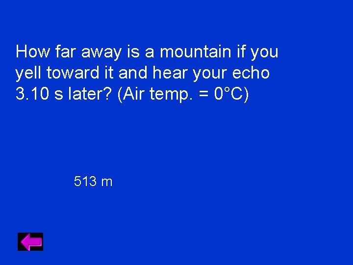 How far away is a mountain if you yell toward it and hear your How far away is a mountain if you yell toward it and hear your