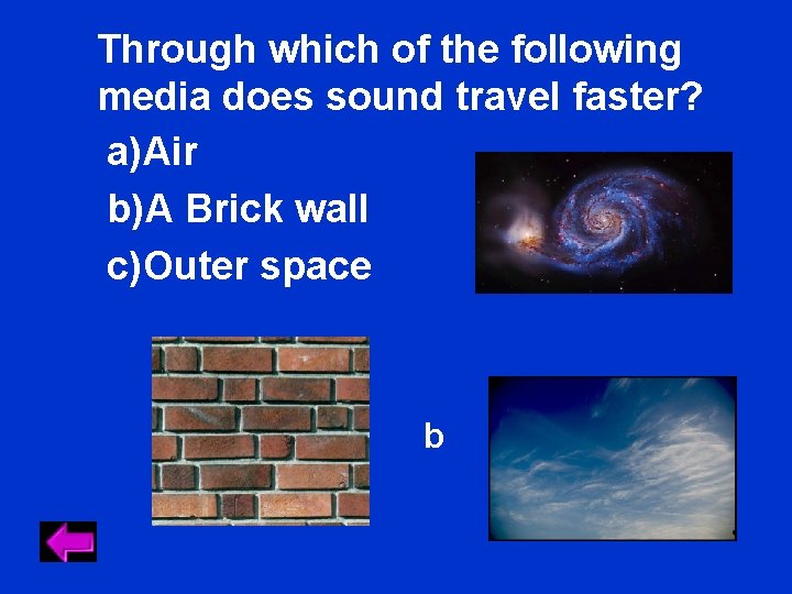 Through which of the following media does sound travel faster? a)Air b)A Brick wall Through which of the following media does sound travel faster? a)Air b)A Brick wall