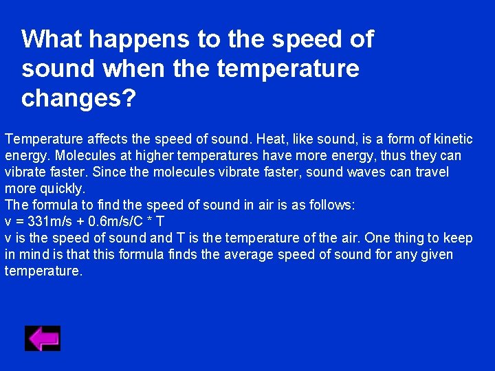 What happens to the speed of sound when the temperature changes? Temperature affects the What happens to the speed of sound when the temperature changes? Temperature affects the