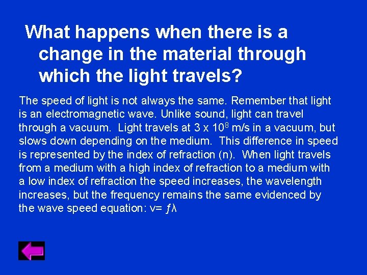 What happens when there is a change in the material through which the light What happens when there is a change in the material through which the light