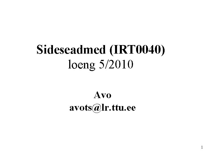 Sideseadmed (IRT 0040) loeng 5/2010 Avo avots@lr. ttu. ee 1 