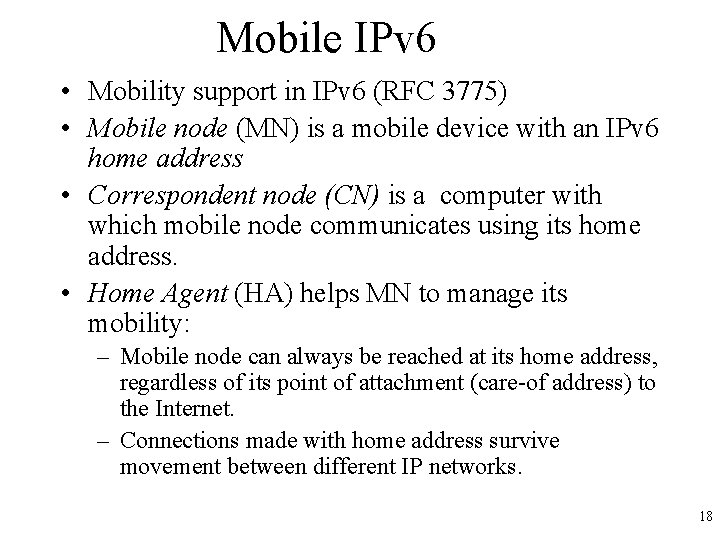 Mobile IPv 6 • Mobility support in IPv 6 (RFC 3775) • Mobile node