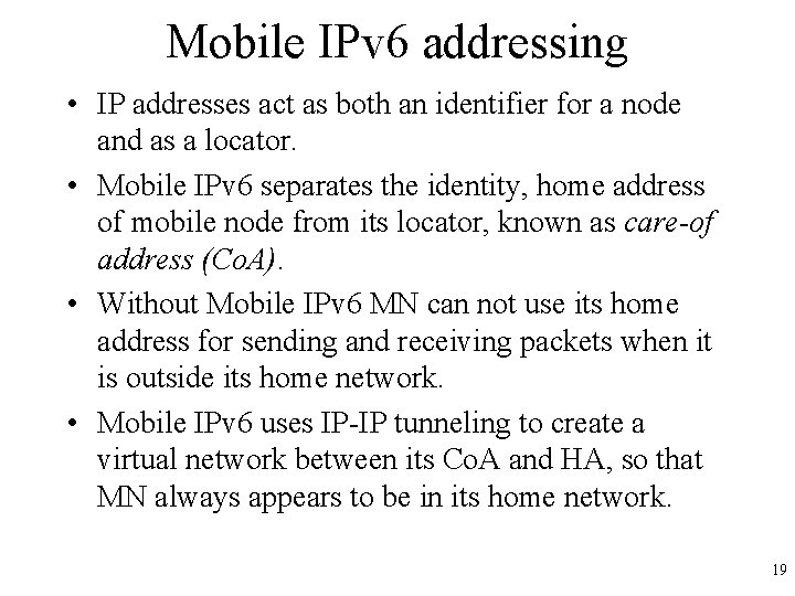 Mobile IPv 6 addressing • IP addresses act as both an identifier for a