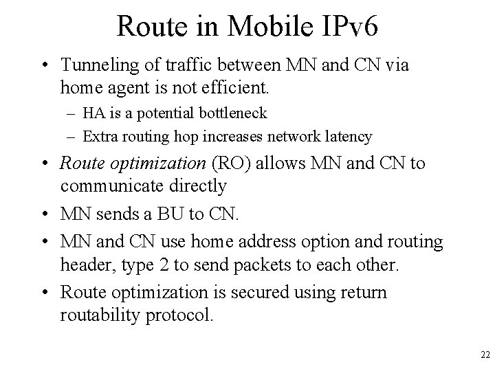 Route in Mobile IPv 6 • Tunneling of traffic between MN and CN via