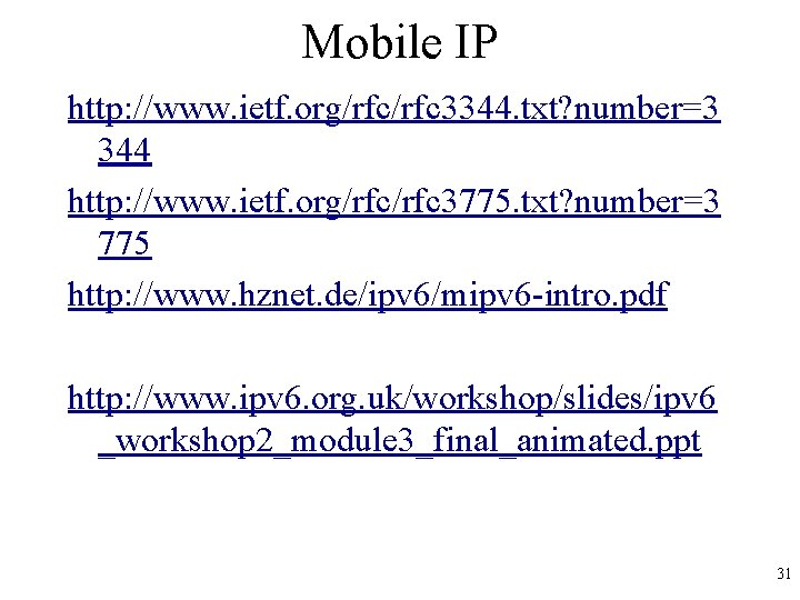 Mobile IP http: //www. ietf. org/rfc 3344. txt? number=3 344 http: //www. ietf. org/rfc